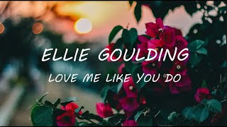 Ellie Goulding - Love Me Like You Do (Lyrics)