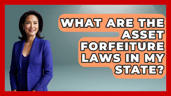 What Are The Asset Forfeiture Laws In My State? - Law Enforcement Insider