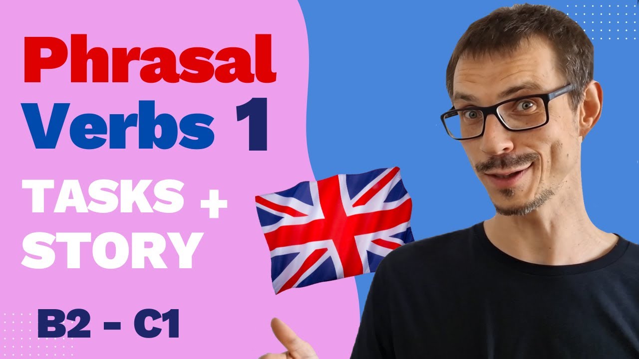 Verb It Up 1 - 10 Advanced Phrasal Verbs (B2/C1) Explained: Stories & Exercises