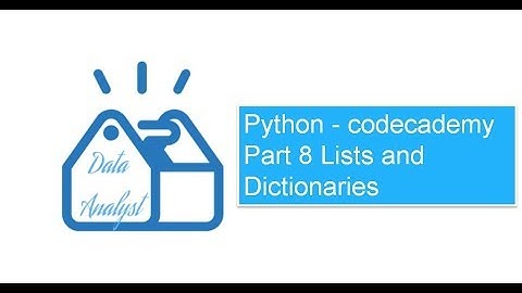 Python   codecademy Part 8 Lists and Dictionaries