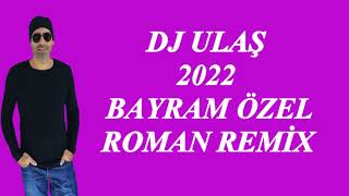 DJ ULAŞ 2022 BAYRAM ÖZEL ROMAN REMİX Resimi