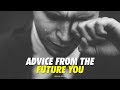 Advice From The Future YOU - Motivational Video