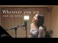 Wherever you are ONE OK ROCK Covered by Mehri メヘリー