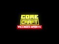 Core Craft Villages Update: Releasing March 6