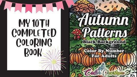 My 10th Completed Coloring Book ~ Autumn Patterns Black Background by Color Questopia