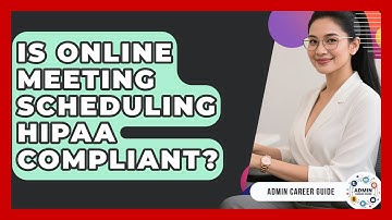 Is Online Meeting Scheduling HIPAA Compliant? - Admin Career Guide