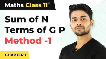 Class 11 Maths | Sum of n Terms of Geometric Progression (Method 1) - Geometric Progression