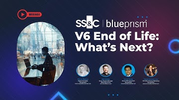 SS&C Blue Prism V6 End of Life- What’s Next?  | Webinar