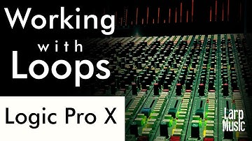 Working With Loops & Samples In Logic Pro X To Make Great Beats