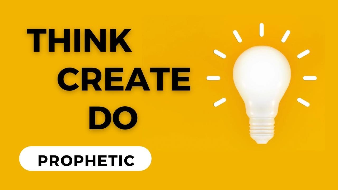 Think Ask Create Prophetic Word - Think Create Do - YouTube