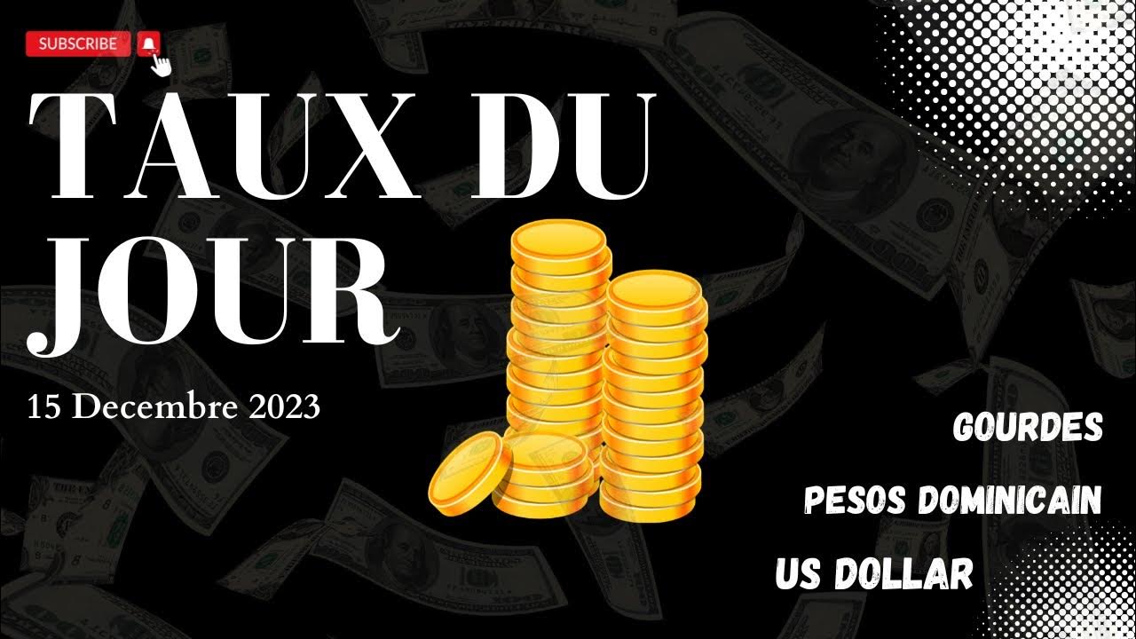 15 Decembre 2023 Taux Du Jour Haiti Gourdes Pesos Dominicain US Dollar 15-decembre-2023-taux-du-jour-haiti-gourdes-pesos-dominicain-us-dollar