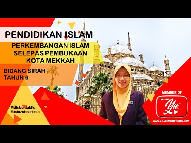 PENDIDIKAN ISLAM | PERKEMBANGAN ISLAM SELEPAS PEMBUKAAN KOTA MEKAH  [ BIDANG SIRAH TAHUN 6] class=