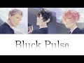 華Doll 「Bluck Pulse」-Loulou*di- パート分け歌詞付 ［Kanji Romaji］