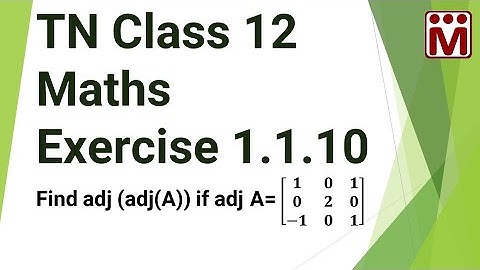 Find adj (adj(A)). Adj(A) | Ex 1.1.10 | TN 12th Maths
