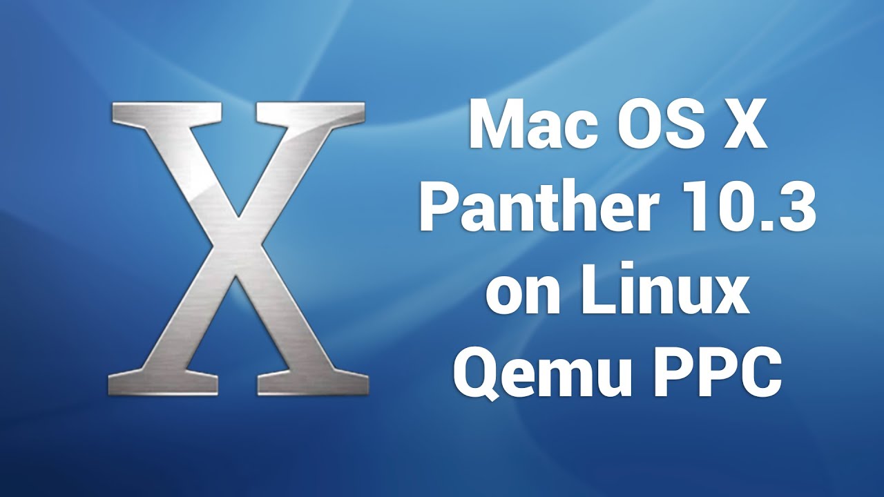 Mac OS X Panther 10.3 on Linux - Qemu PPC Emulation [Showcase]