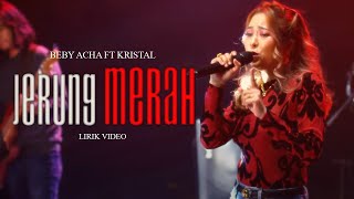 Beby Acha Ft  Kristal - Jerung Merah (Lyric Video)