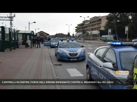 CONTROLLI IN CENTRO: FORZE DELL'ORDINE IMPEGNATE CONTRO IL DEGRADO | 04/02/2022