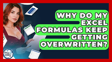 Why Do My Excel Formulas Keep Getting Overwritten? - Docs and Sheets Pro
