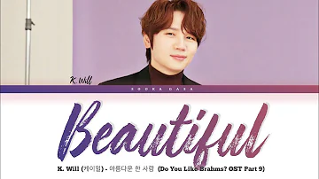 K.will 'Beautiful' (Do You Like Brahms? OST Part 9) Lyrics (Han/Rom/Eng)