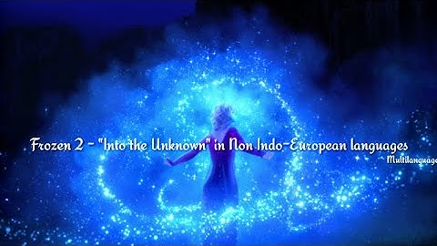 Frozen 2 - Into The Unknown | Non Indo-European languages — Multilanguage