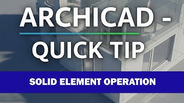 ARCHICAD QUICK TIP: Solid Element Operations