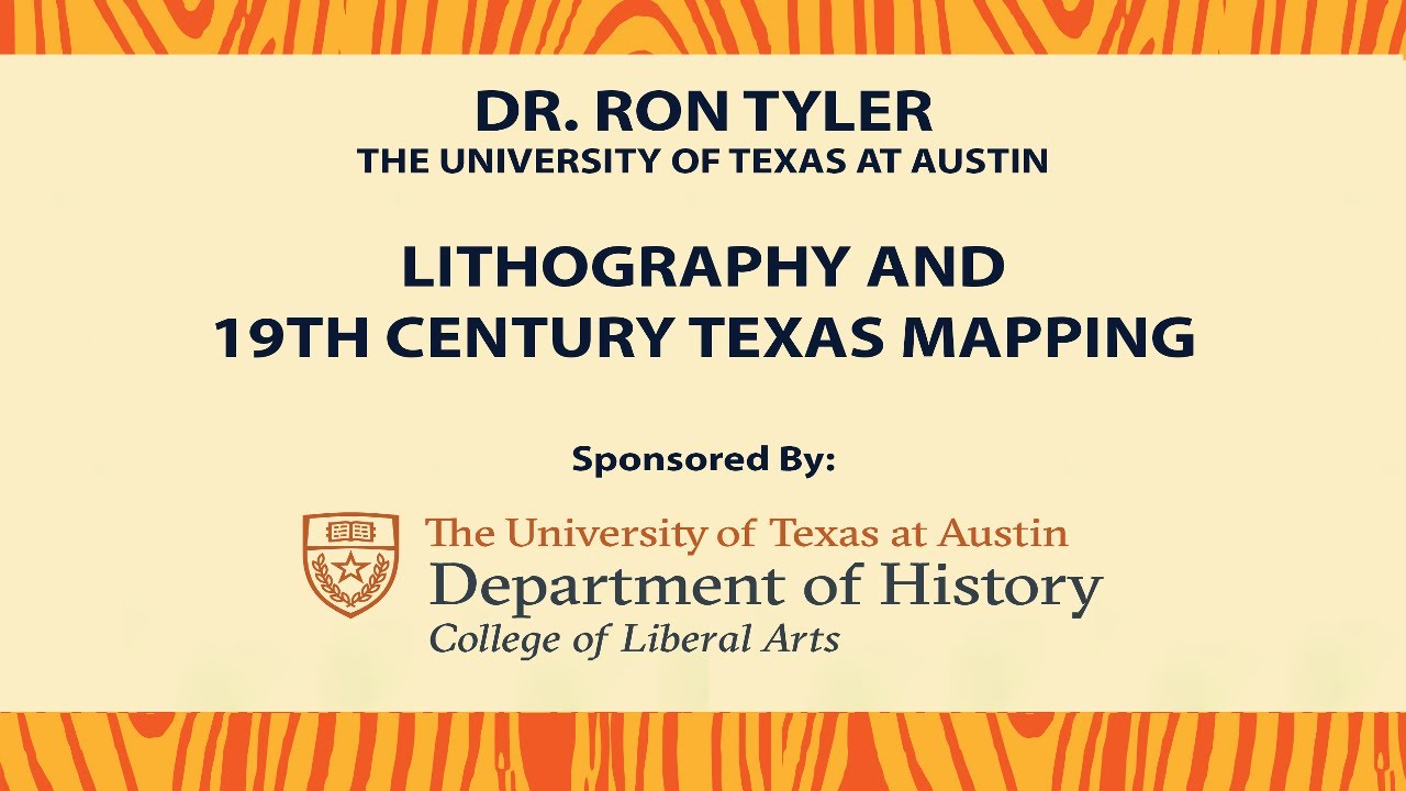 Dr Ron Tyler - Lithography and 19th Century Texas Mapping