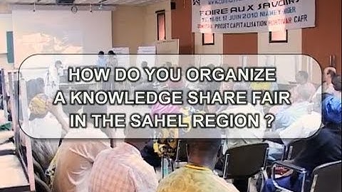How do you organize a knowledge share fair in the Sahel region?