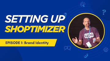 Setting Up Shoptimizer - Ep. 1: Brand Identity