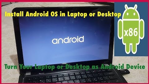 How To Install Android X86 Laptop Or Desktop Turn Your Laptop or PC as Android Device