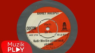 Ahmet Halepli - Kadir Mevlam Güldürmedi Yüzümü 
