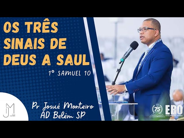 Os Três Sinais de Deus a Saul - 75° EBO Belezinho SP - 1° Samuel 10 - Pr Josué Monteiro class=