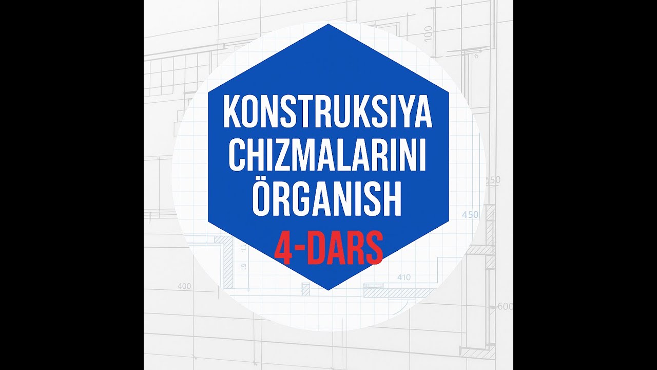 Knstruksiya chizmalarini o'rganish. 4-dars. Котлаван