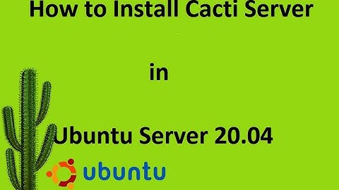 How to install Cacti in Ubuntu Server 20.04 2022