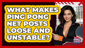 What Makes Ping Pong Net Posts Loose And Unstable? - Ping Pong Prodigy