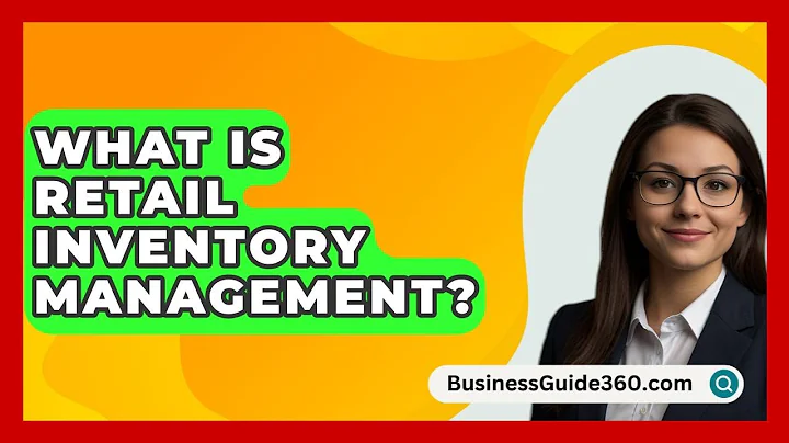 What Is Retail Inventory Management? - BusinessGuide360.com