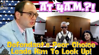 Locked Up By Judge For Making A Bad Decision At 4am!