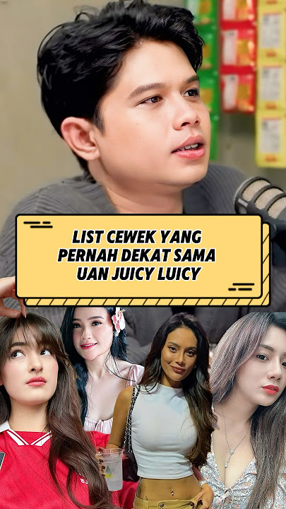 List of girls who have been close to Uan Juicy Luicy‼️ #uanjuicyluicy #gofarhilman #pwk #shorts