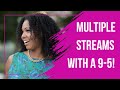 How To Create Multiple Streams of Income While Working a 9-5 Job