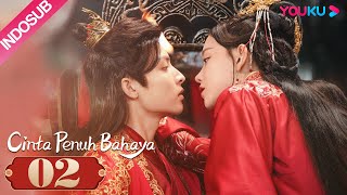 [INDO SUB] Cinta Penuh Bahaya (Extremely Perilous Love) EP02 | Li Muchen / Wang Zuyi | YOUKU