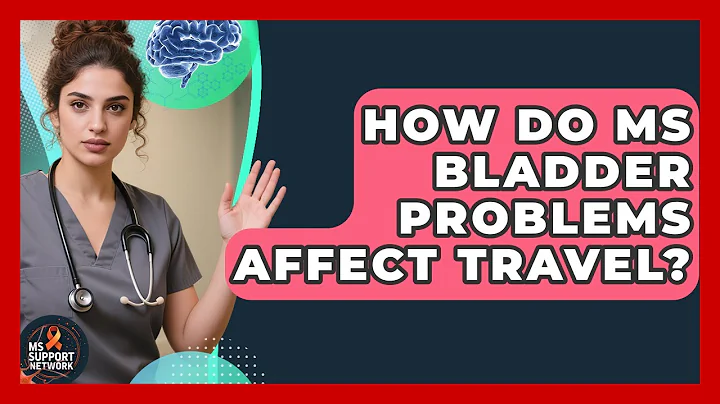 How Do MS Bladder Problems Affect Travel? - MS Support Network