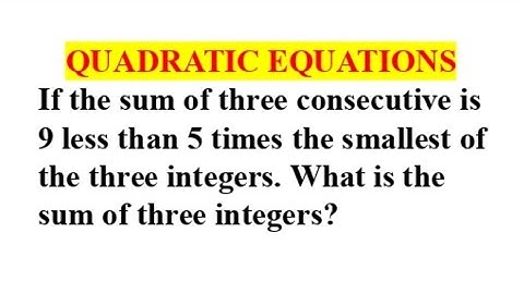 If the sum of three consecutive is 9 less than 5 times the smallest of the three integers