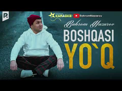 Bahrom Nazarov - Boshqasi yo'q (Karaoke)