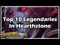 [Hearthstone] Top 10 Legendaries In HS