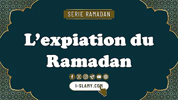 L'expiation (Kaffara) du Ramadan: Ce qu'il faut savoir