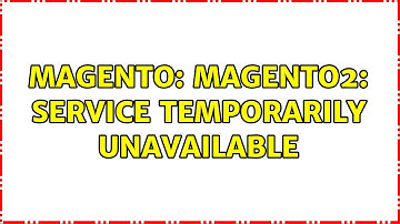 Magento: Magento2: Service Temporarily Unavailable (6 Solutions!!)
