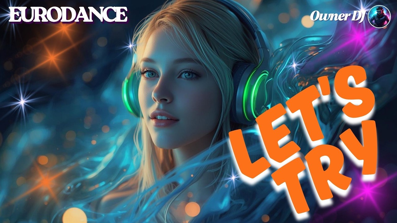 Owner DJ - Let's Try | Eurodance | EDM | Synthpop | #eurodance #90s # ...