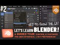 Let's Learn Blender! #2: A Guided Tour: The User Interface &amp; Key Preferences!