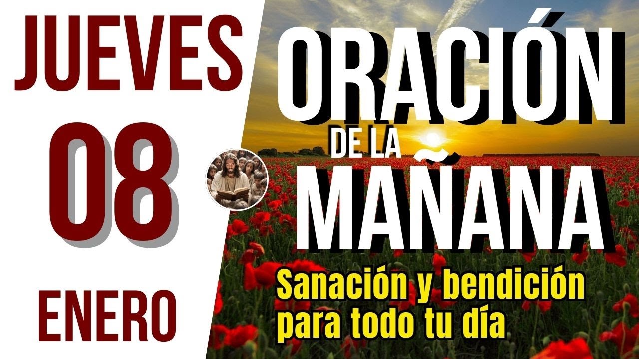ORACION DE LA MAÑANA DE HOY JUEVES 08 DE ENERO DEL 2026 | Es Tiempo De ...