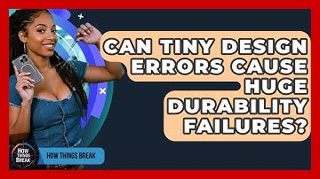 Can Tiny Design Errors Cause Huge Durability Failures? - How Things Break