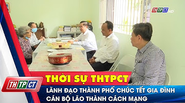Lãnh đạo thành phố chúc Tết gia đình cán bộ lão thành cách mạng | Cần Thơ TV